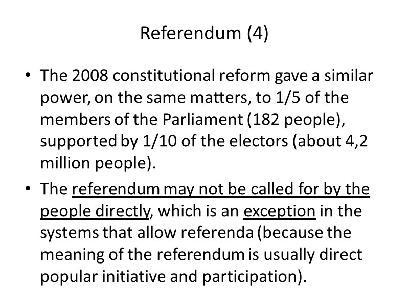 Referendum (4) The 2008 constitutional reform gave a similar power, on the same matters,